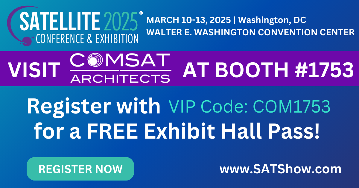 Join Comsat Architects at Satellite Conference & Exhibition 2025 for FREE Entry!