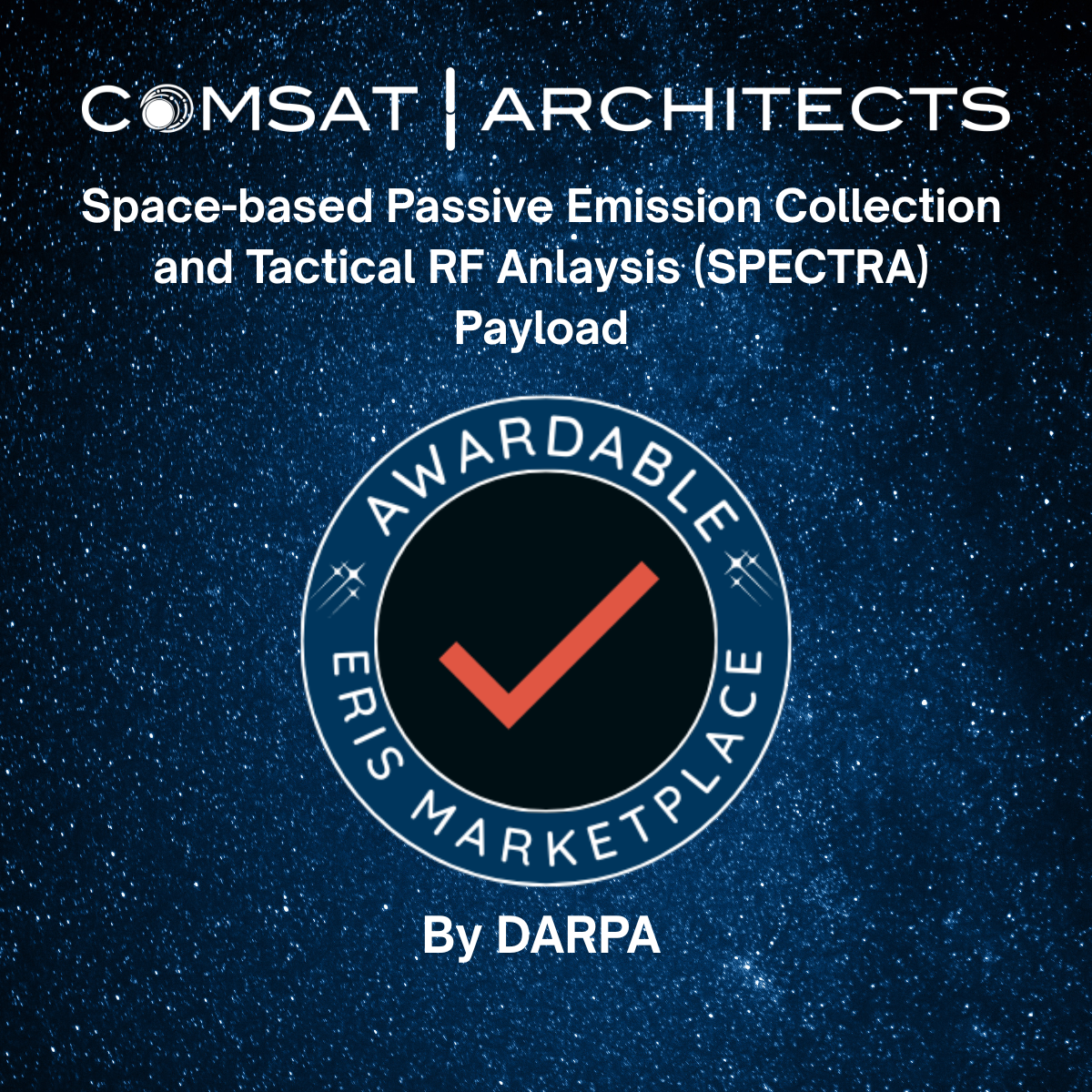 Comsat Architects SPECTRA Payload deemed Awardable in the DARPA ERIS Marketplace.